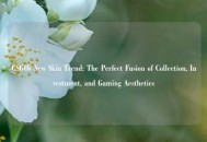 CSGOs New Skin Trend: The Perfect Fusion of Collection, Investment, and Gaming Aesthetics