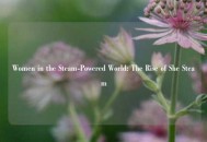 Women in the Steam-Powered World: The Rise of She Steam